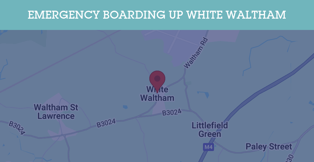 Emergency Boarding Up Services in White Waltham - SL postcode